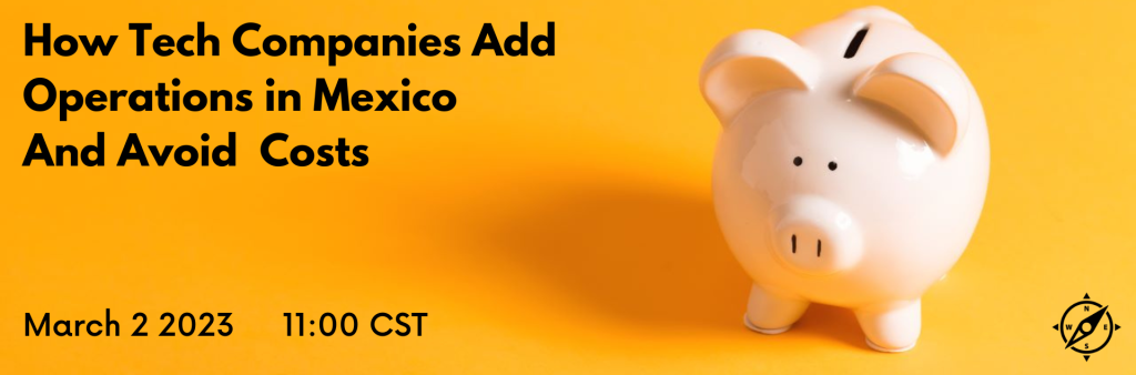 Banner for how companies add operations in mexico while they avoid costs